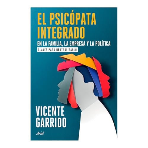 Portada de El Psicópata Integrado en la Familia, la Empresa y la Política: Claves para Neutralizarlo / the Psychopath Integrated into the Family, Business, and Politics
