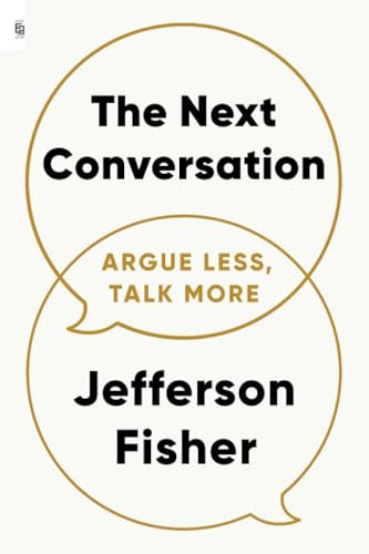 Portada de The Next Conversation Argue Less, Talk More