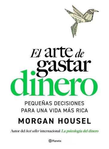 Portada de El arte de gastar dinero: Pequeñas decisiones para una vida más rica