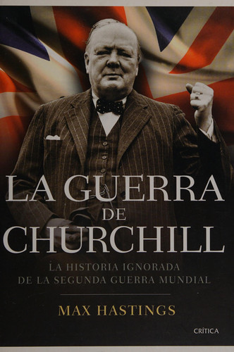 Portada de La guerra de Churchill La historia ignorada de la segunda guerra mundial