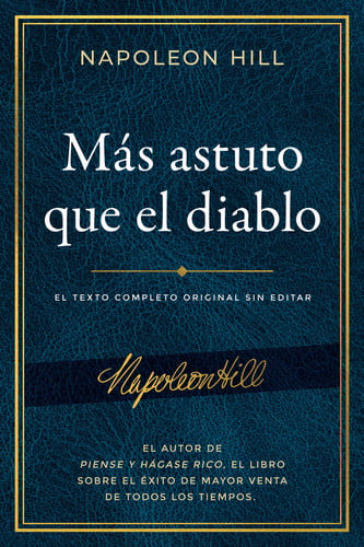 Portada de Más Astuto Que El Diablo (Outwitting the Devil(r)) El Texto Completo Original Sin Editar; El Autor de Piense Y Hágase Rico, El Libro Sobre El Éxito de Mayor Venta