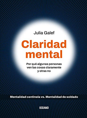 Portada de Claridad Mental. Por Qué Algunas Personas Ven Las Cosas Claramente Y Otras No