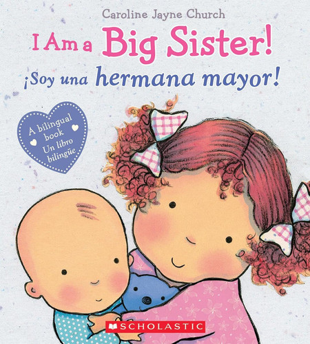 Portada de I Am a Big Sister [board Book]. A Bilingual Book