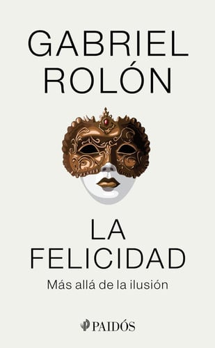 Portada de La Felicidad: Más Allá de la Ilusión / Happiness: Beyond Hope Más Allá de la Ilusión