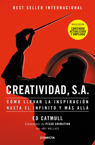 Portada de Creatividad, S.A.: Cómo Llevar La Inspiración Hasta El Infinito Y Más Allá (Ed. Ampliada) / Creativity, Inc. (the Expanded Edition)