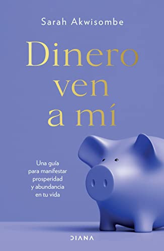 Portada de Dinero, ven a mí una guía para manifestar prosperidad y abundancia en tu vida
