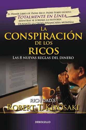 Portada de La conspiración de los ricos / Rich Dad's Conspiracy of The Rich: The 8 New Rule s of Money Las 8 nuevas reglas del dinero