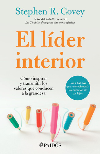 Portada de El Líder Interior: Cómo Transmitir E Inspirar Los Valores Que Conducen a la Grandeza / The Leader in Me