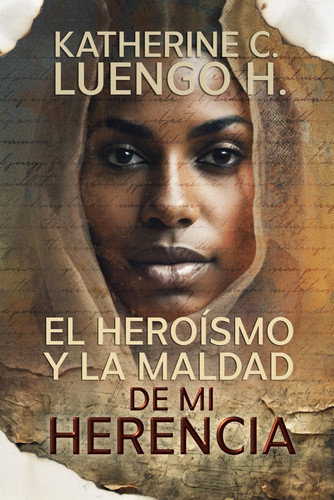 Portada de El heroísmo y la maldad de mi herencia (Spanish Edition)