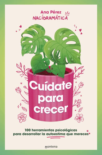 Portada de Cuídate para Crecer: 100 Herramientas Psicológicas para Desarrollar la Autoestima Que Mereces / Take Care of Yourself to Grow