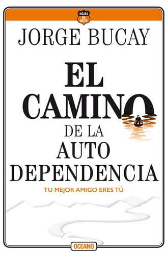 Portada de El Camino de la Autodependencia Tu Mejor Amigo Eres Tú