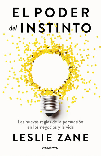 Portada de El poder del instinto las nuevas reglas de la persuasión en los negocios y la vida