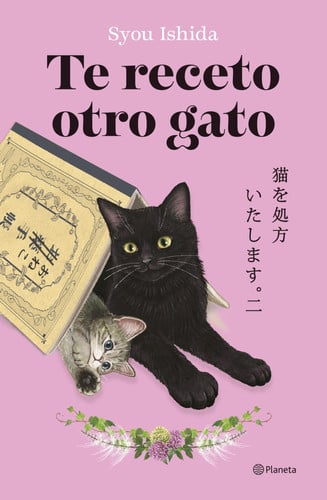 Portada de Te receto otro gato: ¡La deliciosa continuación del bestseller japonés que ha engatusado a lectores en todo el mundo!