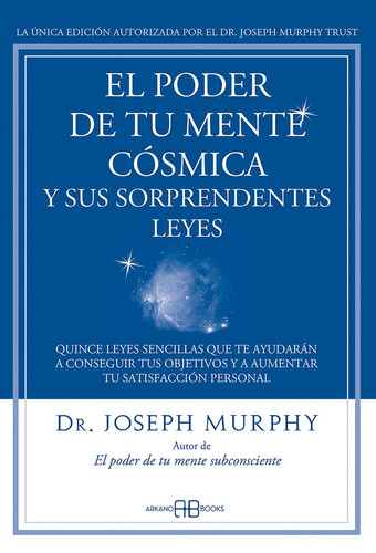 Portada de El poder de tu mente cósmica y sus sorprendentes leyes : quince leyes sencillas que te ayudarán a conseguir tus objetivos y a aumentar tu satisfacción personal