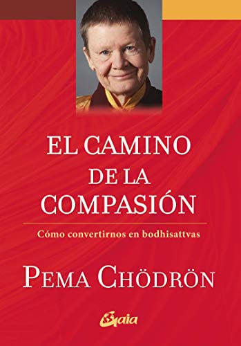 Portada de El camino de la compasión : cómo convertirnos en bodhisattvas