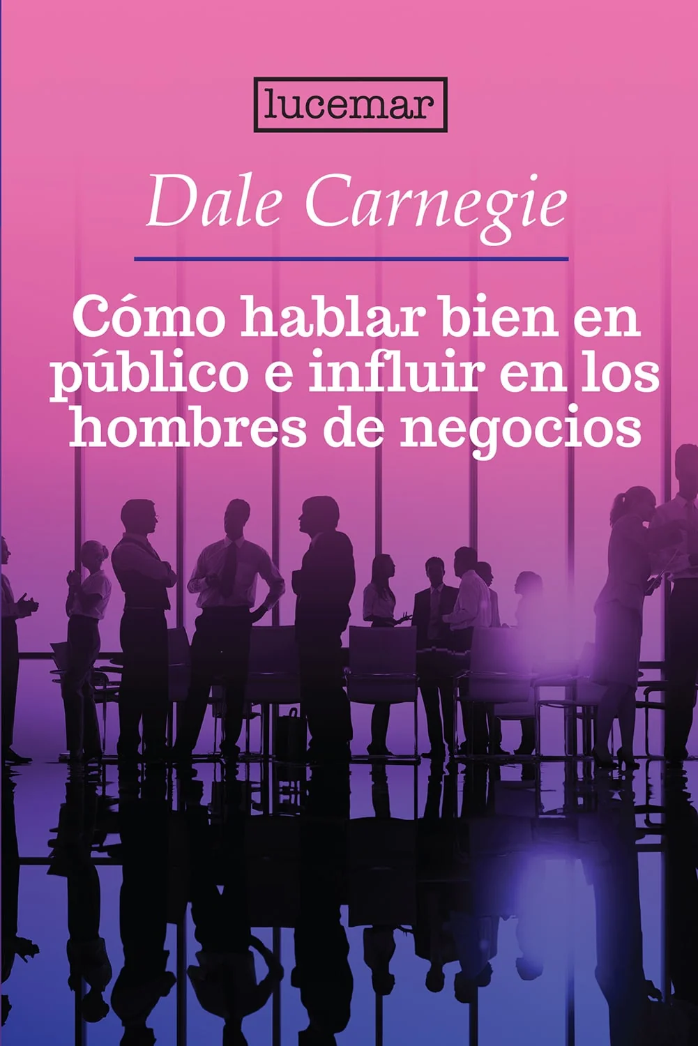 Portada de Como hablar bien en publico e influir en los hombres de negocios