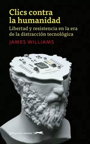 Portada de Clics contra la humanidad libertad y resistencia en la era de la distracción tecnológica