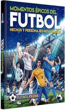 Portada de -momentos-epicos-del-futbol-futbolpedia-latinbooks-