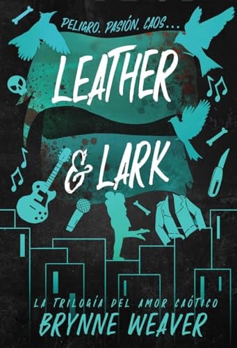 Portada de Leather and Lark (Leather and Lark. Ruinous Love Trilogy 2) La Trilogía Del Amor Caótico 2
