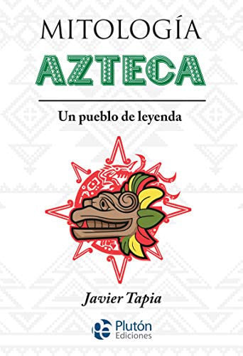 Portada de Mitología azteca : un pueblo de leyenda