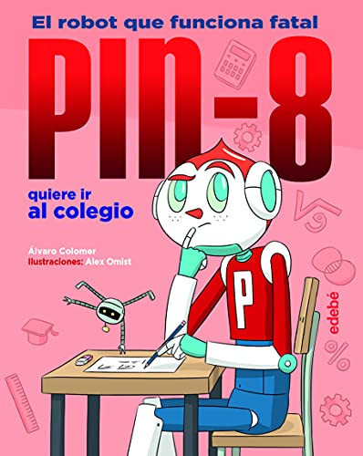 Portada de PIN-8 quiere ir al colegio : el robot que funciona fatal