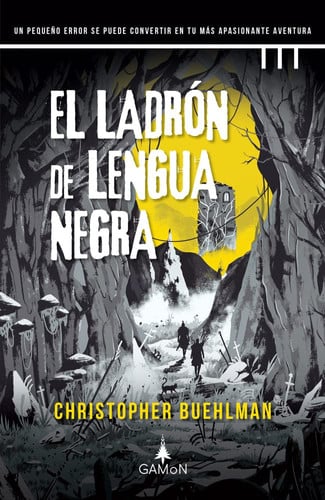 Portada de El ladrón de lengua negra Un pequeño error se puede convertir en tu más apasionante aventura