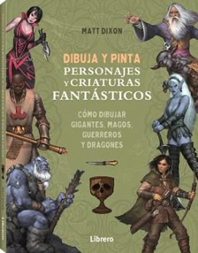 Portada de Dibuja y pinta personajes y criaturas fantásticos