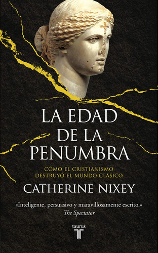 Portada de La edad de la penumbra Cómo el cristianismo destruyó el mundo clásico