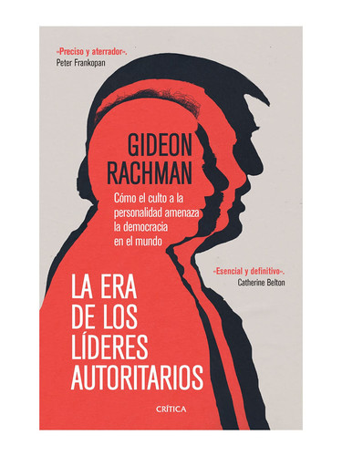 Portada de La Era de Los Líderes Autoritarios La Era de Los Líderes Autoritarios Cómo El Culto a la Personalidad Amenaza La Democracia En El Mundo