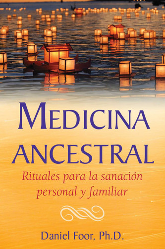 Portada de Medicina ancestral Rituales para la sanación personal y familiar