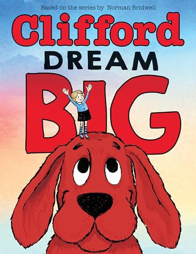 Portada de Dream Big (Clifford the Big Red Dog)