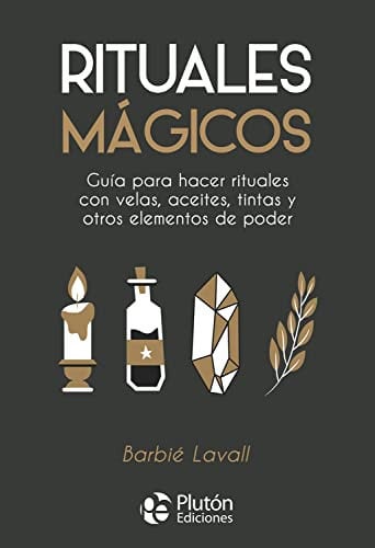 Portada de Rituales mágicos guía para hacer rituales con velas, aceites, tintas y otros elementos de poder