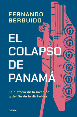 Portada de El Colapso de Panamá: la Historia de la Invasión y Del Fin de la Dictadura / the Collapse of Panama: Story of the Invasion and the End of a Dictatorship
