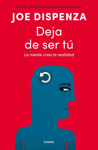 Portada de Deja de ser tú: La mente crea la realidad